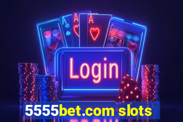 5555bet.com slots